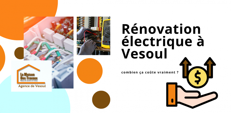 Découvrez combien coûte une rénovation électrique à Vesoul et comment un courtier en travaux vous aide à obtenir un devis juste et maîtrisé.