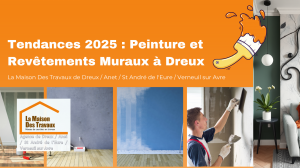 Tendances 2025 : Peinture et Revêtements Muraux à Dreux
