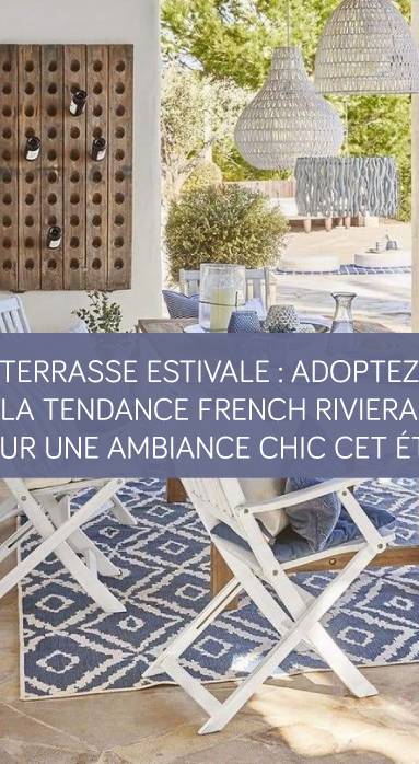 Terrasse estivale : adoptez la tendance French Riviera pour une ambiance chic cet été ! La Maison des Travaux