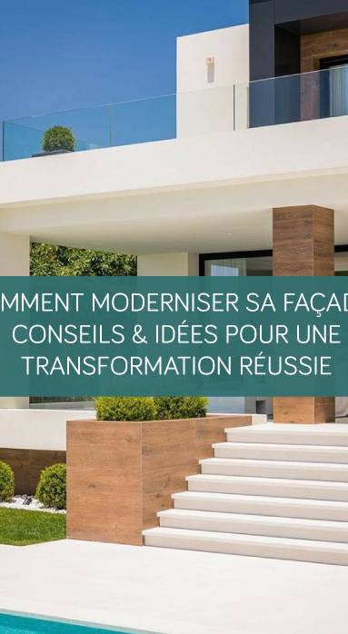 Comment moderniser sa façade : Conseils et idées pour une transformation réussie
