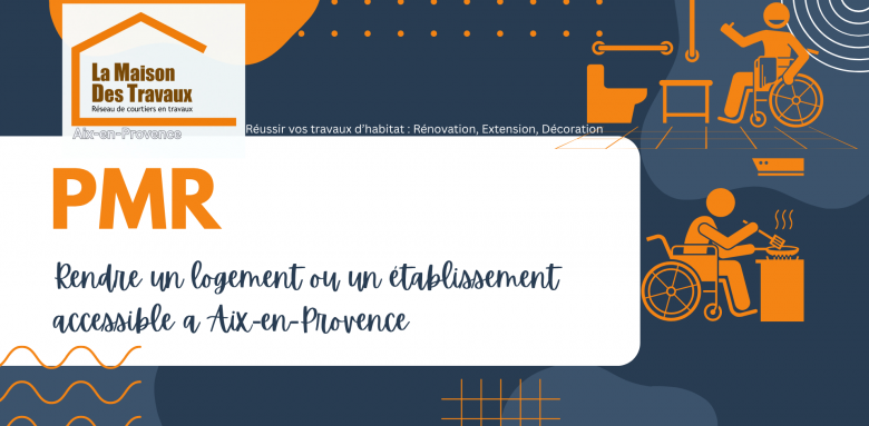 Rendre un logement accessible à Aix-en-Provence avec Laurent Nemer, expert PMR de La Maison Des Travaux.