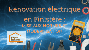 Rénovation électrique en Finistère : Mise aux normes et modernisation pour un habitat sécurisé et performant. Faites appel à des experts qualifiés.