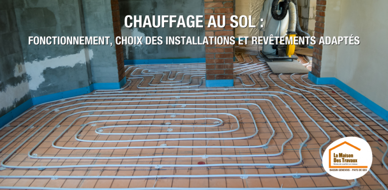 chauffage au sol Bassin Genevois, installation chauffage au sol Haute-Savoie, chauffage au sol Pays de Gex, rénovation énergétique chauffage au sol, chauffage au sol Annemasse, courtier en travaux chauffage