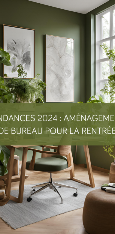 Tendances 2024 : Aménagement de bureau pour la rentrée