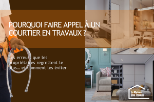 Le courtier en travaux : votre partenaire pour des rénovations sans souci