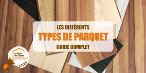 parquet, quel parquet choisir, différents types de parquet, renovation sol, rénovation parquet, conseils rénovation parquet