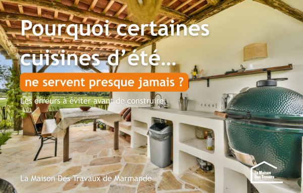 Pourquoi certaines cuisines d’été à Marmande ne servent presque jamais… quelques années après leur construction