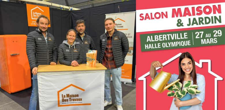 salon maison et jardin Albertville 2026, courtier en travaux Chamonix Mont-Blanc, rénovation maison Megève Sallanches, projet travaux Saint-Gervais La Clusaz, artisans locaux Haute-Savoie, La Maison des Travaux Chamonix