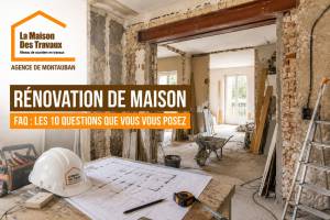  FAQ rénovation de maison - Montauban 82