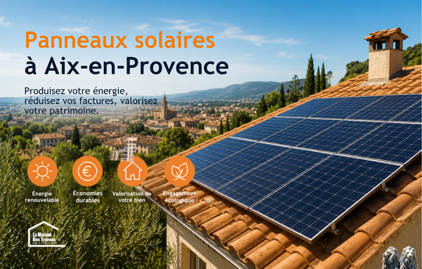 Panneaux solaires et photovoltaïques à Aix-en-Provence : une solution réellement rentable en 2026 ?
