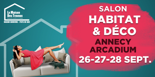 La Maison des Travaux Annemasse Bassin Genevois, salon habitat Annecy 2025, courtier en travaux Haute-Savoie, rénovation maison Annecy, extension maison Bassin Genevois, aménagement intérieur Haute-Savoie