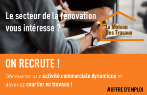 L'agence La Maison Des Travaux Lyon Ouest Val de Saône recrute un(e) partenaire courtier en travaux