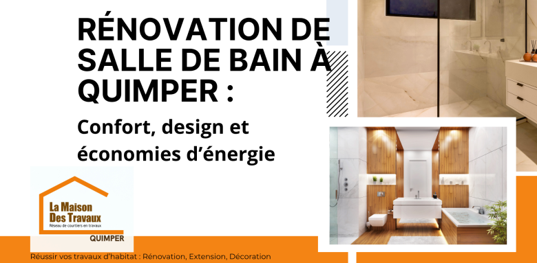 👉 Rénovation de salle de bain à Quimper : alliez confort, design et économies d’énergie avec La Maison Des Travaux.