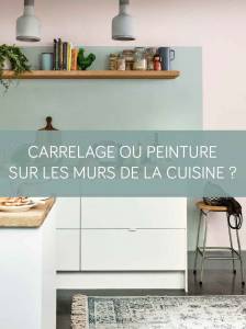 Plutôt carrelage ou peinture sur les murs de la cuisine ?