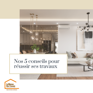 Travaux de rénovation : Nos 5 conseils pour réussir ses travaux