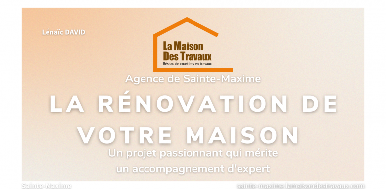 La rénovation de votre maison : Un projet passionnant qui mérite un accompagnement d'expert