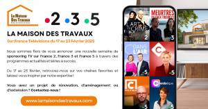 Sponsoring TV LA MAISON DES TRAVAUX/ FRANCE TELEVISIONS 2.3.5 du 17 au 23 Février 2025 -