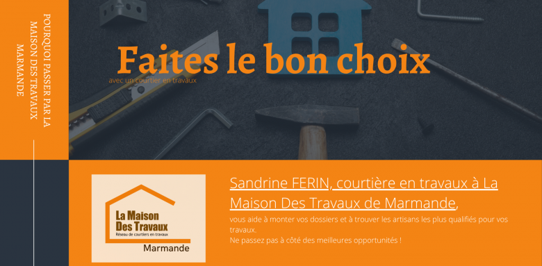 faire le bon choix avec un courtier en travaux Faites le bon choix à Marmande en confiant votre projet de rénovation de fenêtres à Sandrine Férin et son réseau d’artisans fiables et qualifiés.