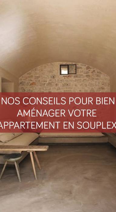 Nos conseils pour bien aménager votre appartement en souplex