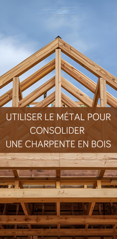 Charpente bois et métal : comment consolider une charpente ancienne sans la remplacer ?