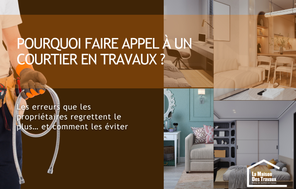 Le courtier en travaux : votre partenaire pour des rénovations sans souci