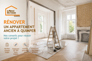 Rénover un appartement ancien à Quimper : ce qu’il faut vraiment anticiper avant les travaux