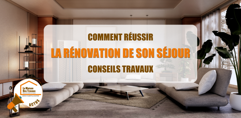 La Maison des Travaux Albertville Moûtiers, éclairage séjour, choix des meubles séjour, couleurs murales salon, optimisation de l’espace, artisans rénovation séjour, courtier en travaux