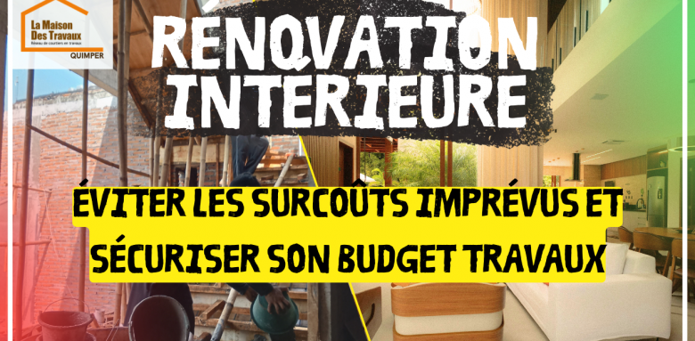 Rénovation intérieure à Quimper : découvrez comment éviter les surcoûts imprévus et sécuriser votre budget travaux grâce à un projet bien préparé et un accompagnement professionnel dans le Finistère Sud.