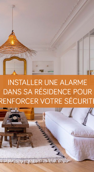 Comment installer une alarme dans sa résidence principale pour renforcer la sécurité domestique