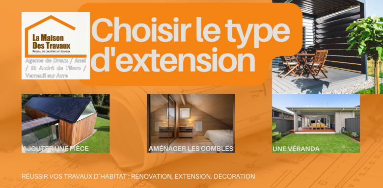 Extension à Dreux : choisissez entre pièce supplémentaire, combles ou véranda avec l’aide de nos courtiers en travaux certifiés.