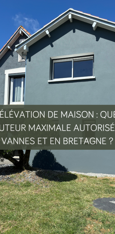 Surélévation de maison à Vannes : gagner de la hauteur sans déménager