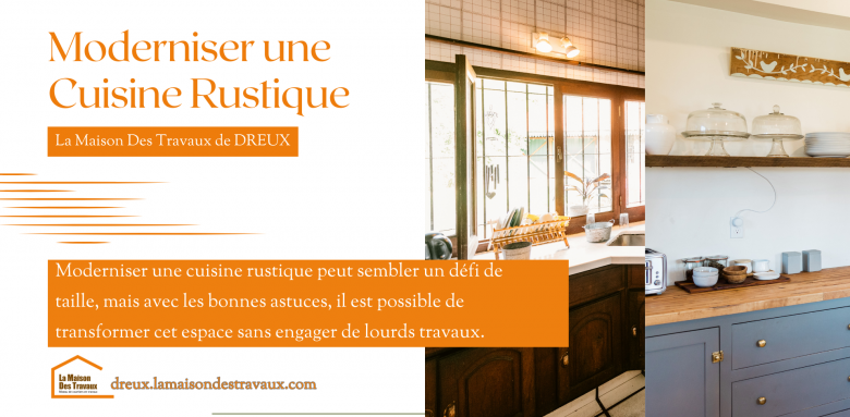 Relooker une Cuisine Rustique : 7 Étapes pour une Modernisation Complète