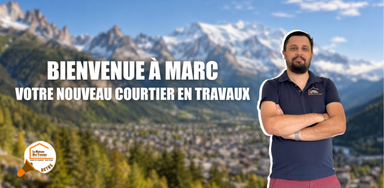 La Maison des Travaux Chamonix, Marc Laurent courtier, courtier en travaux Chamonix, rénovation Chamonix, artisans locaux Chamonix