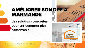 Découvrez comment améliorer votre DPE à Marmande grâce à des solutions concrètes pour un logement plus confortable et économe en énergie.