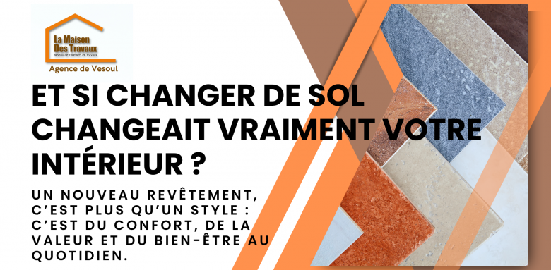 Un nouveau revêtement, c’est plus qu’un style : c’est du confort, de la valeur et du bien-être au quotidien.