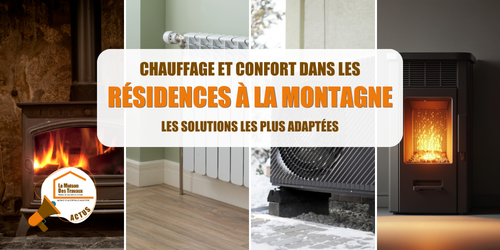 chauffage résidence secondaire montagne, rénovation chalet Tarentaise, pompe à chaleur Savoie, poêle à granulés montagne, isolation maison Albertville, confort thermique Moûtiers, la maison des travaux albertville moutiers, courtier en travaux savoie