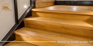 Rénover un escalier en bois - Conseils et étapes éssentielles