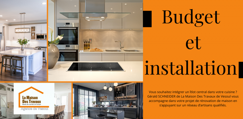Budget et installation d’un îlot central en cuisine. Gérald Schneider de La Maison Des Travaux de Vesoul vous accompagne dans votre projet.