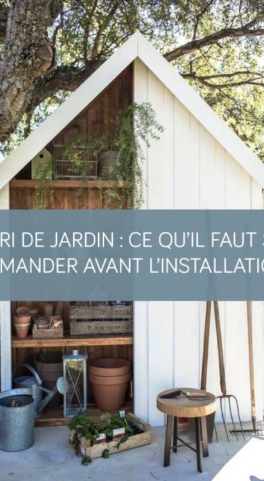 Abri de jardin : ce qu'il faut se demander avant l'installation