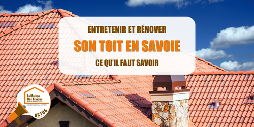 La Maison des Travaux Albertville, artisan couvreur Albertville, devis rénovation toit, artisan toit Albertville, courtier en travaux Moûtiers