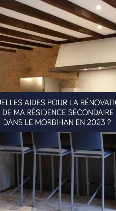 Quelles aides pour la rénovation de ma résidence secondaire dans le Morbihan en 2023 ?