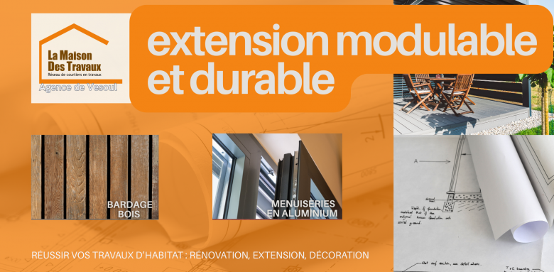 Extension modulable et durable à Vesoul : bardage bois, alu et plans flexibles avec La Maison Des Travaux Vesoul.