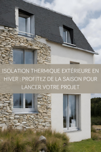 Isolation thermique extérieure en hiver : profitez de la saison pour lancer votre projet