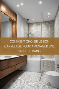 Comment choisir le bon carrelage pour aménager une salle de bain ?