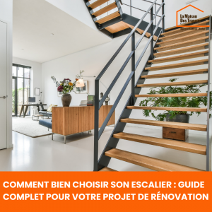 Comment bien choisir son escalier : Guide Complet pour votre projet de rénovation