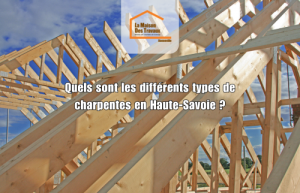 Charpente en bois massif en cours de montage sur un chantier en Haute-Savoie, illustrant les différents types de structures de toiture.