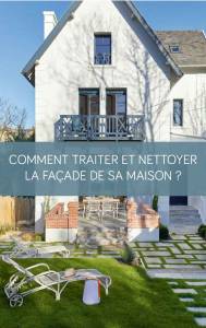 Comment nettoyer et traiter la façade de sa maison ?