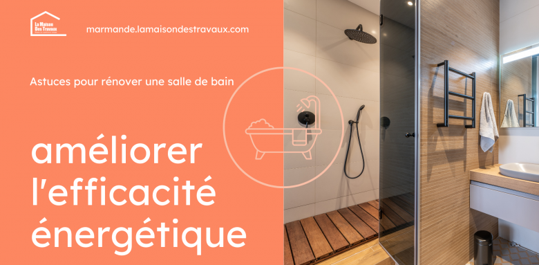 Rénover une salle de bain offre une excellente opportunité d'améliorer l'efficacité énergétique de votre maison.