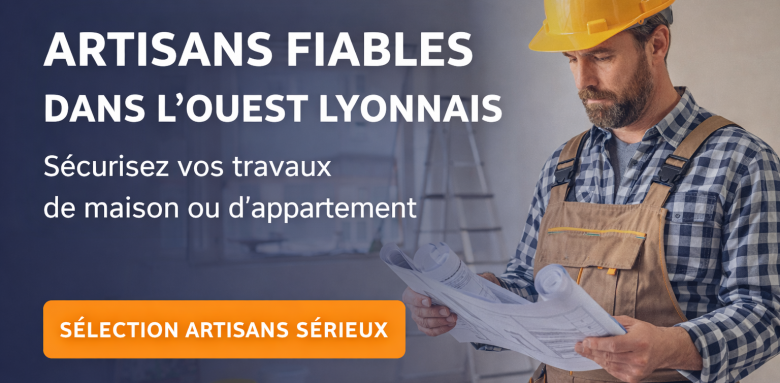 Artisans fiables dans l’Ouest Lyonnais : comment sécuriser vos travaux et éviter les mauvaises surprises ?
