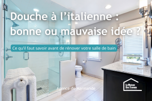 Douche à l’italienne à Marmande : avantages, limites et erreurs à éviter avant de rénover votre salle de bain